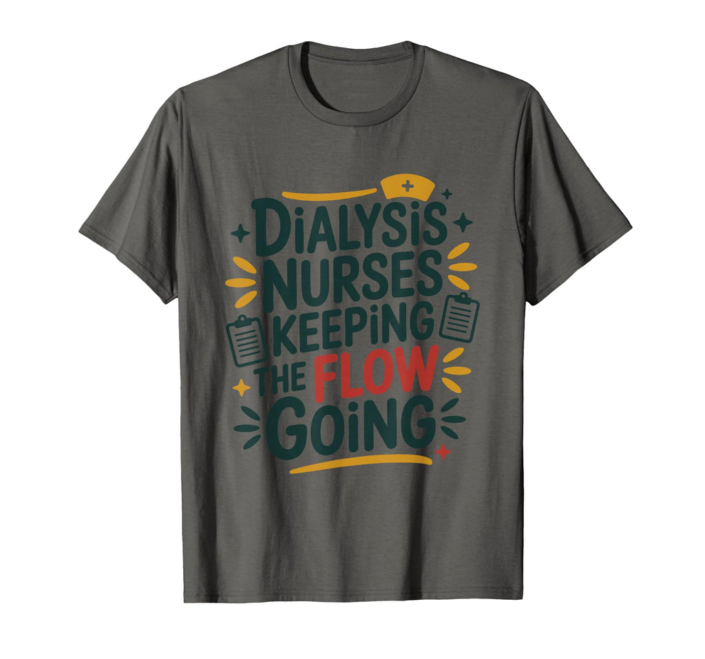 Nephrology Nursing Dialysis Nurses T-Shirt - Novelty Apparel Men Women - T-Shirt, Sweatshirt, Hoodie
