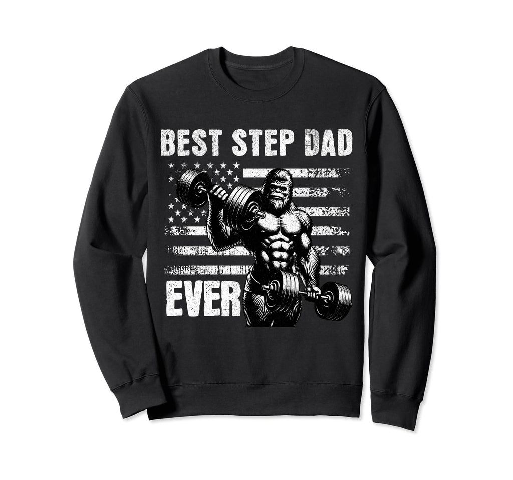 Best Step Dad Ever Fathers Day Sweatshirt - Fun Novelty Design Unisex - T-Shirt, Sweatshirt, Hoodie