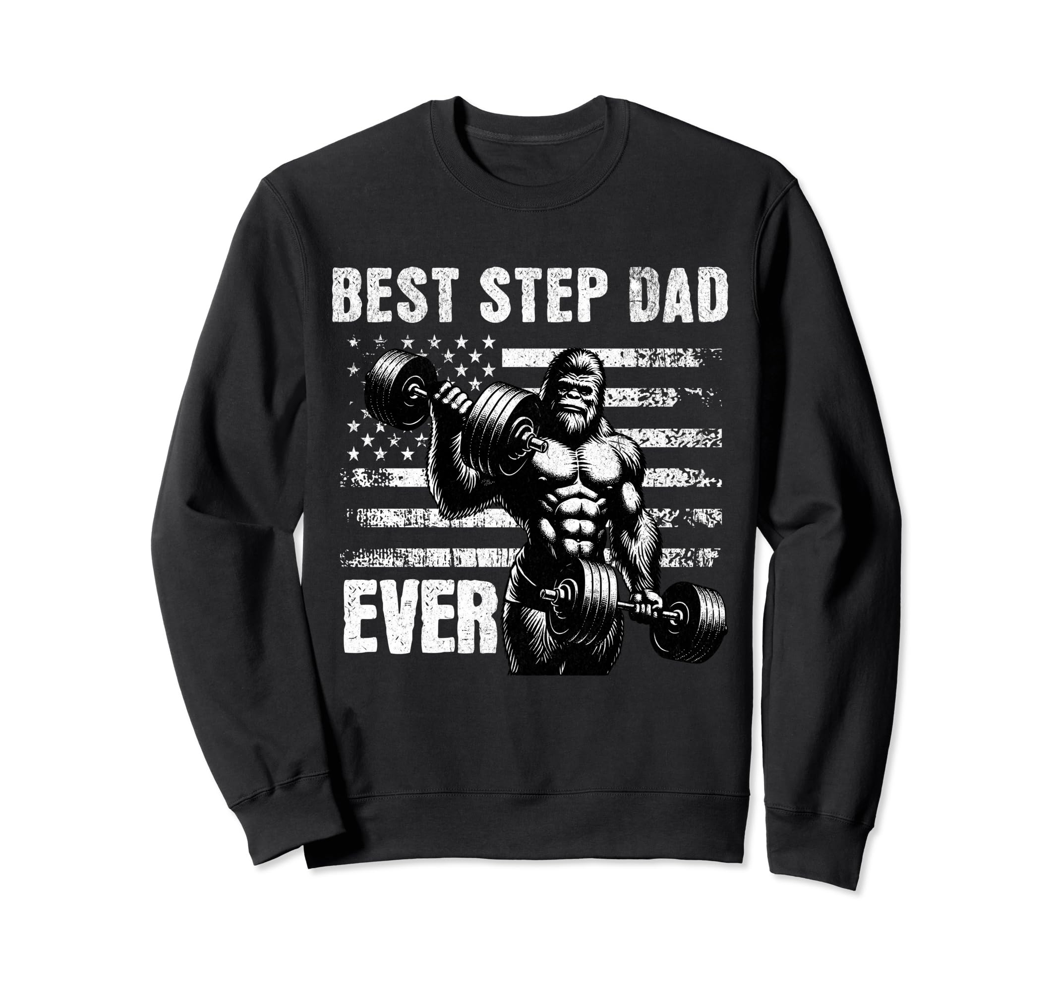 Best Step Dad Ever Fathers Day Sweatshirt - Fun Novelty Design Unisex - T-Shirt, Sweatshirt, Hoodie
