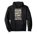 Cant Pour From Empty Cup Self Hoodie - Casual Everyday Wear for Adults - T-Shirt, Sweatshirt, Hoodie