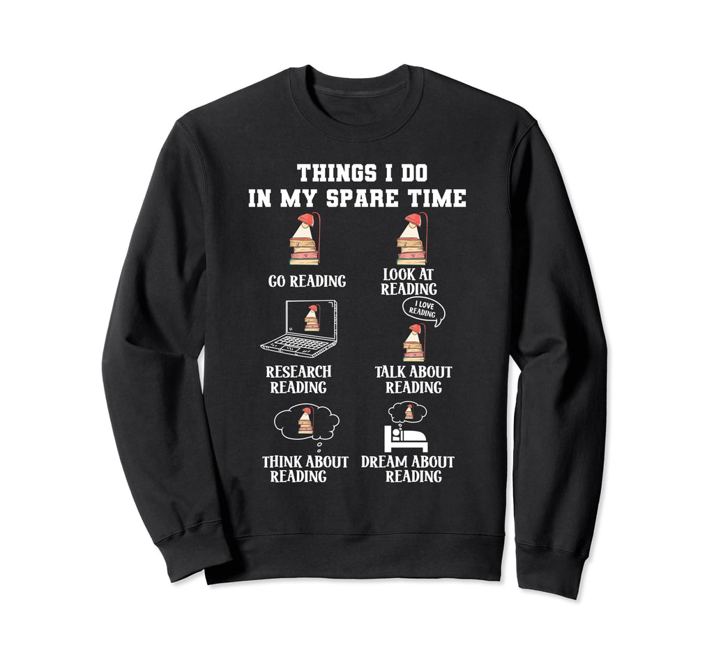 Things I Do My Spare Time Sweatshirt - Fun Novelty Design for Adults - T-Shirt, Sweatshirt, Hoodie