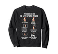 Things I Do My Spare Time Sweatshirt - Fun Novelty Design for Adults - T-Shirt, Sweatshirt, Hoodie
