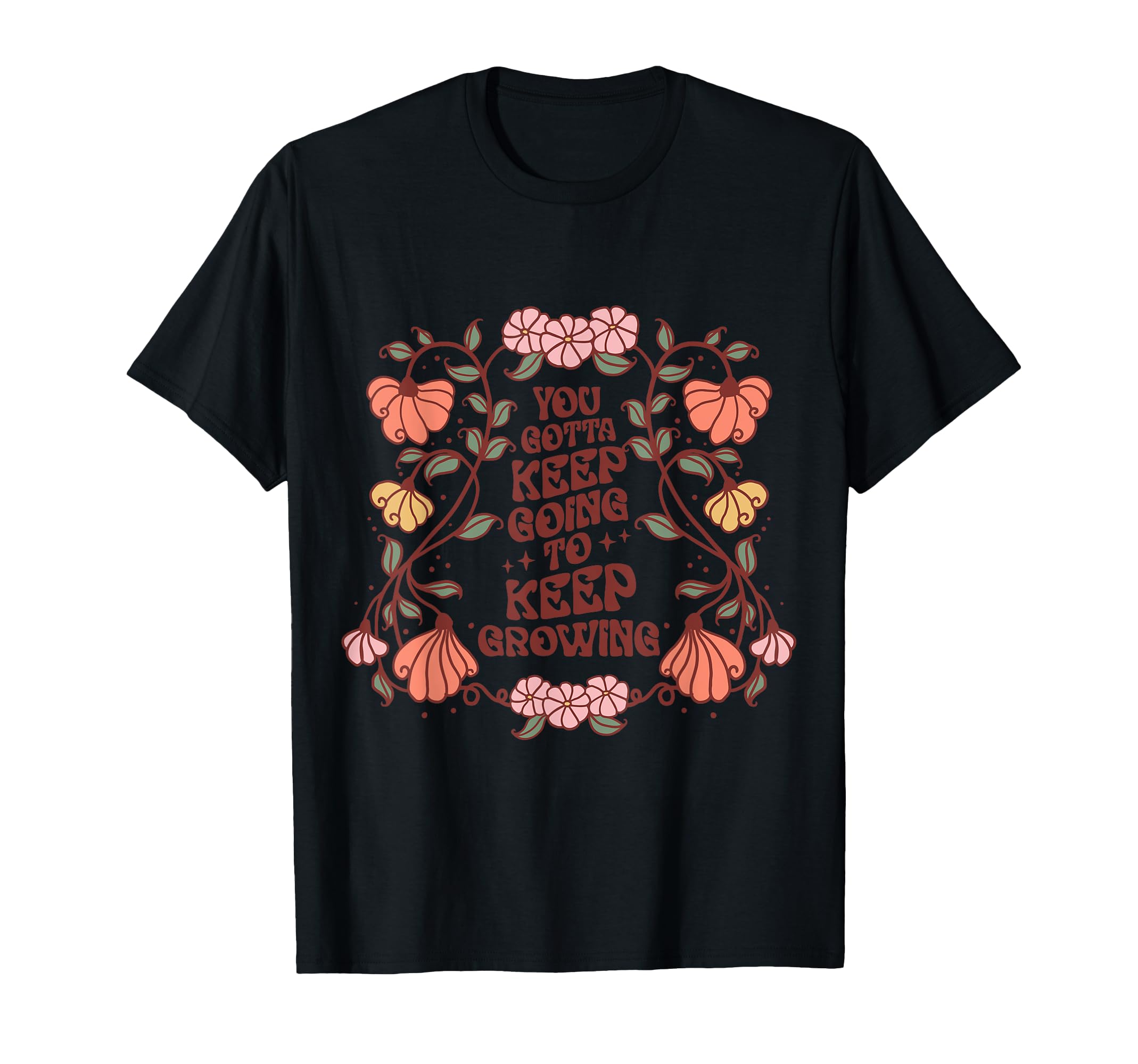 You Gotta Keep Going You Gotta Need T-Shirt - Novelty Apparel for Adults - T-Shirt, Sweatshirt, Hoodie