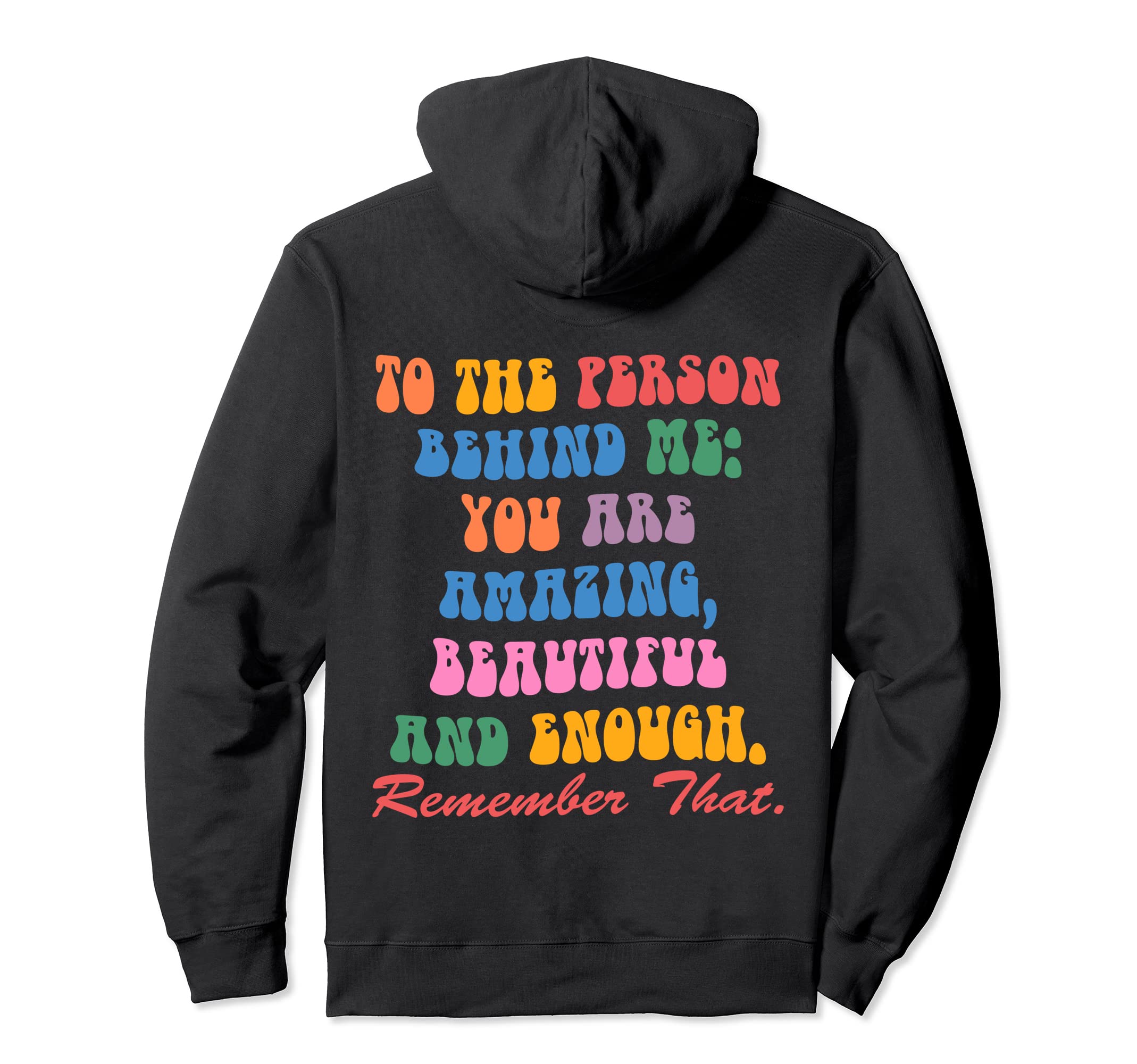 To Person Behind Me You Are Amazing Hoodie - Fun Novelty Design for Adults - T-Shirt, Sweatshirt, Hoodie