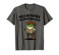 Hold Partner Im Overstimulated Cowboy T-Shirt - Fun Novelty Design Unisex - T-Shirt, Sweatshirt, Hoodie
