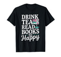Drink Tea Read Books Be Happy Book T-Shirt - Custom Art Print Men Women - T-Shirt, Sweatshirt, Hoodie