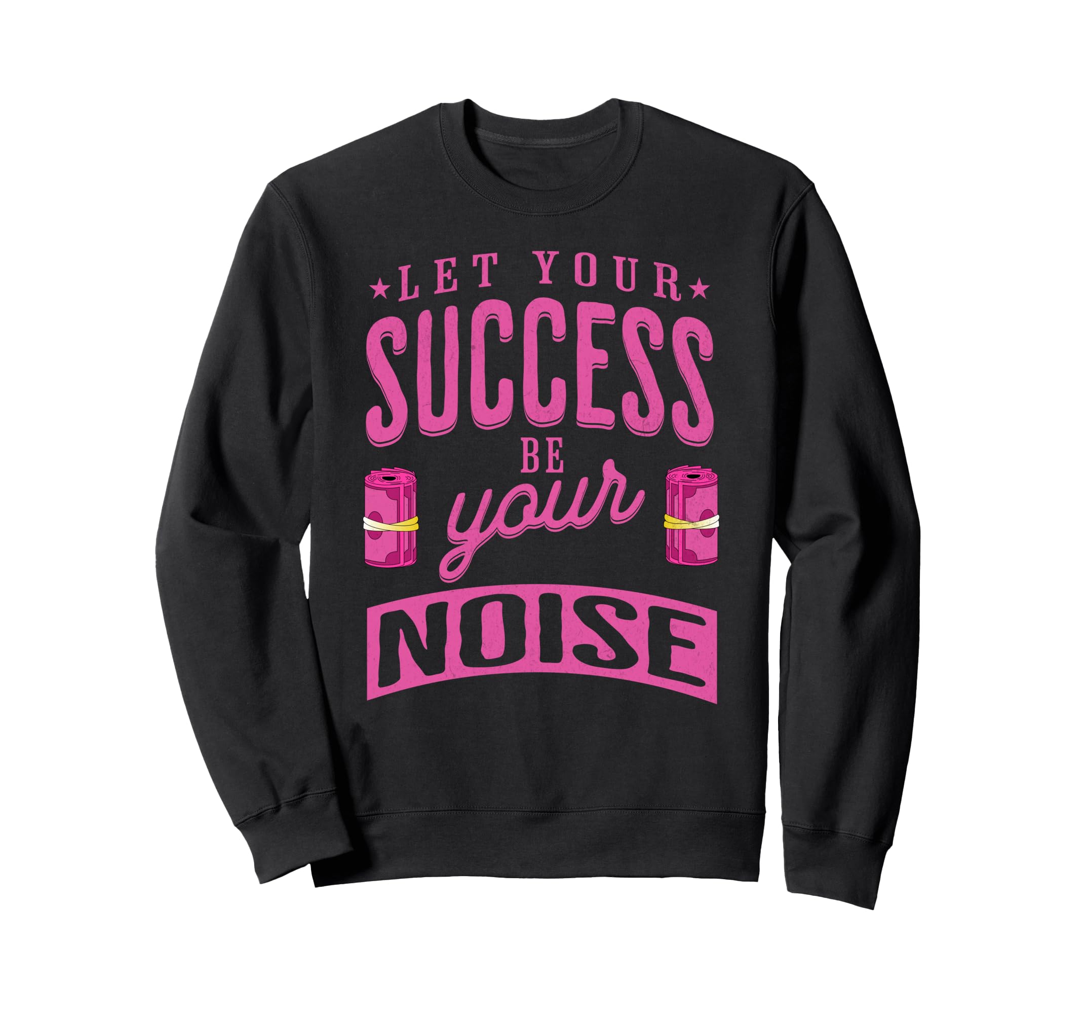 Success Is My Noise Quiet Power Sweatshirt - Minimalist Print Men Women - T-Shirt, Sweatshirt, Hoodie