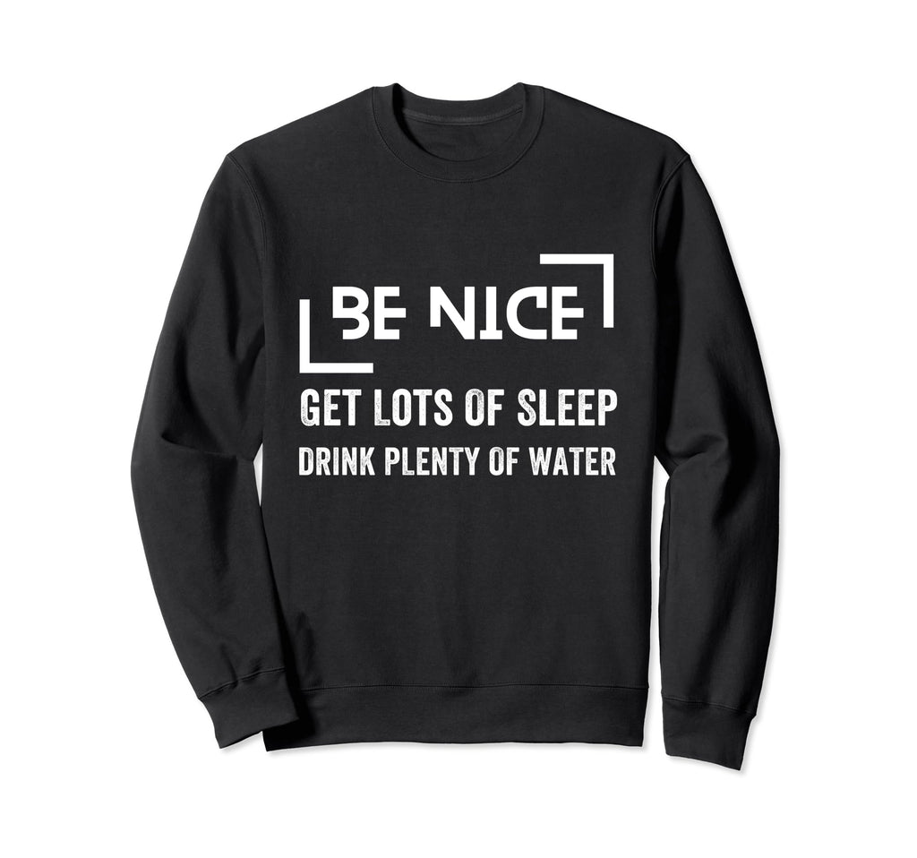 Positive Healthy Habits Be Nice Get Sweatshirt - Trendy Graphic Unisex - T-Shirt, Sweatshirt, Hoodie