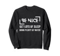 Positive Healthy Habits Be Nice Get Sweatshirt - Trendy Graphic Unisex - T-Shirt, Sweatshirt, Hoodie