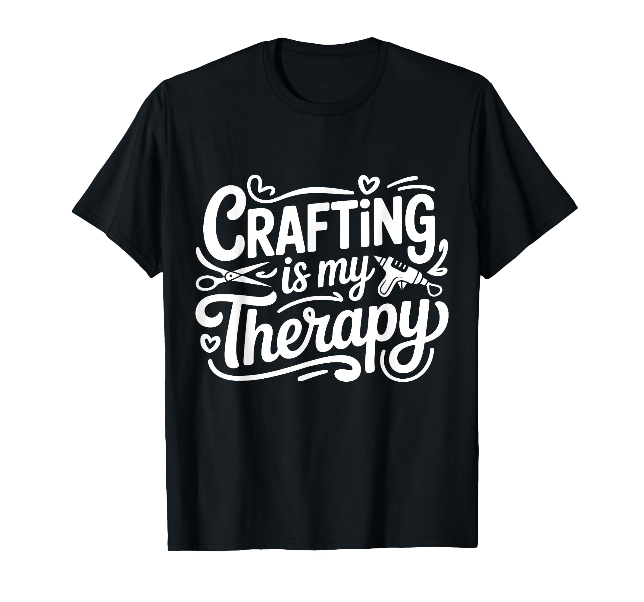 Crafting Is My Therapy Funny T-Shirt - Casual Everyday Wear Men Women - T-Shirt, Sweatshirt, Hoodie