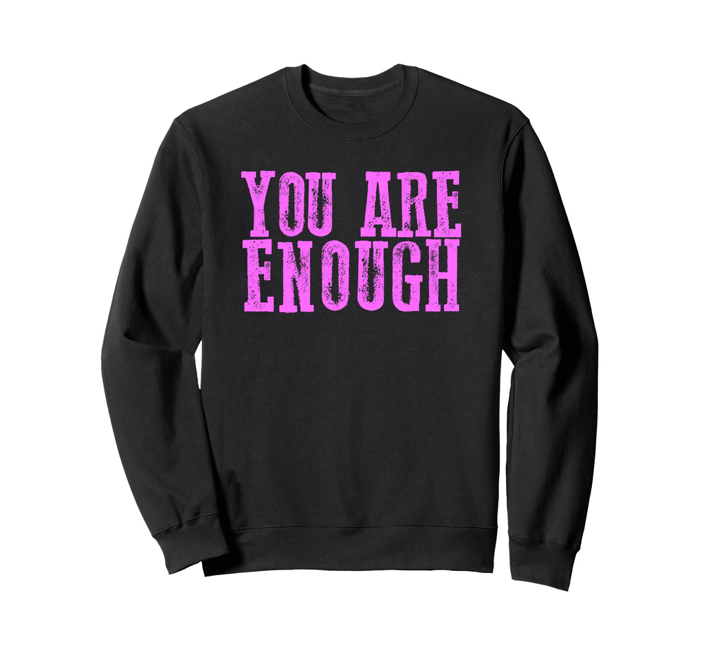 Strong You Are Enough Sweatshirt - Minimalist Print Men Women - T-Shirt, Sweatshirt, Hoodie