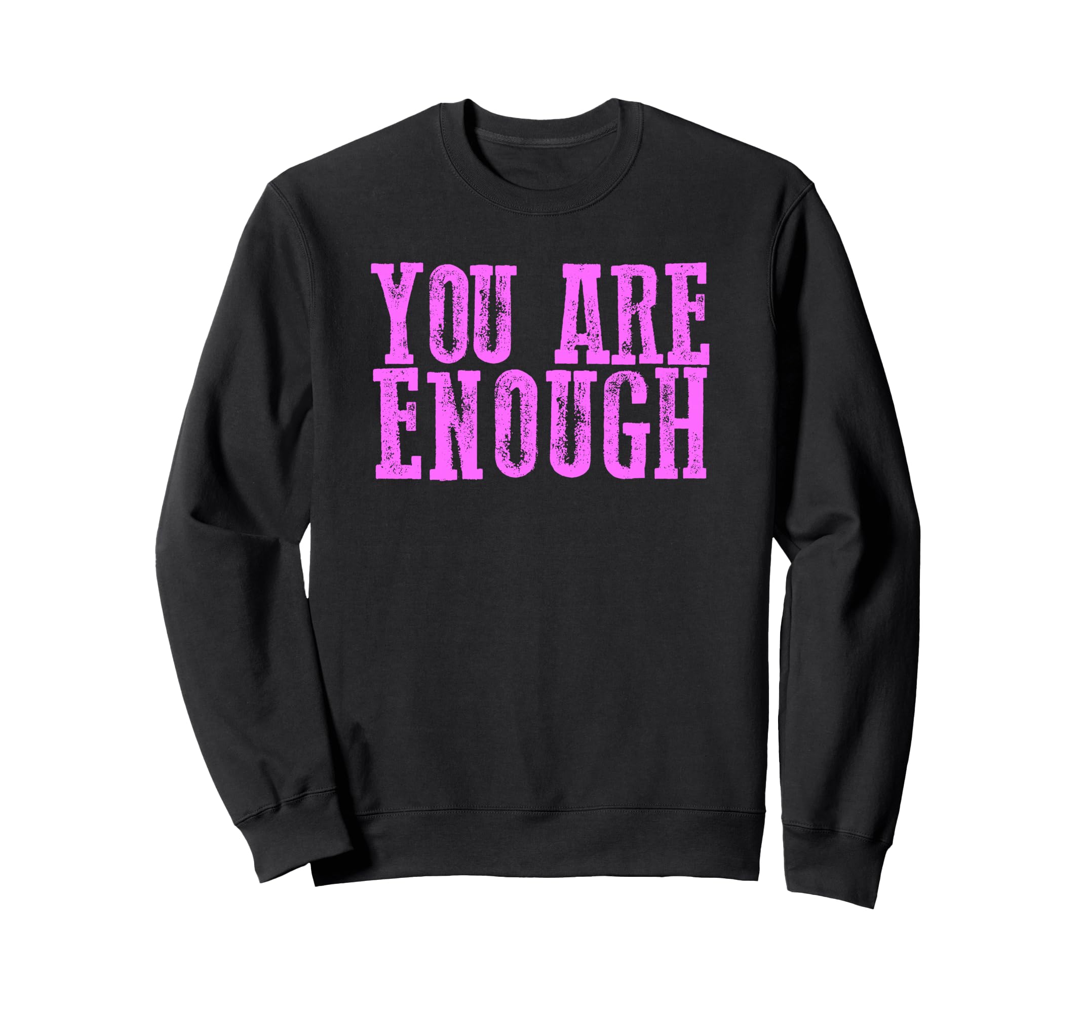 Strong You Are Enough Sweatshirt - Minimalist Print Men Women - T-Shirt, Sweatshirt, Hoodie