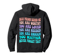 Dear Person Behind Me You Are Worthy Loved Hoodie - Graphic Print Unisex - T-Shirt, Sweatshirt, Hoodie