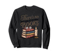 Funny Book Lover Bookworm Librarian Sweatshirt - Custom Art Print Unisex - T-Shirt, Sweatshirt, Hoodie