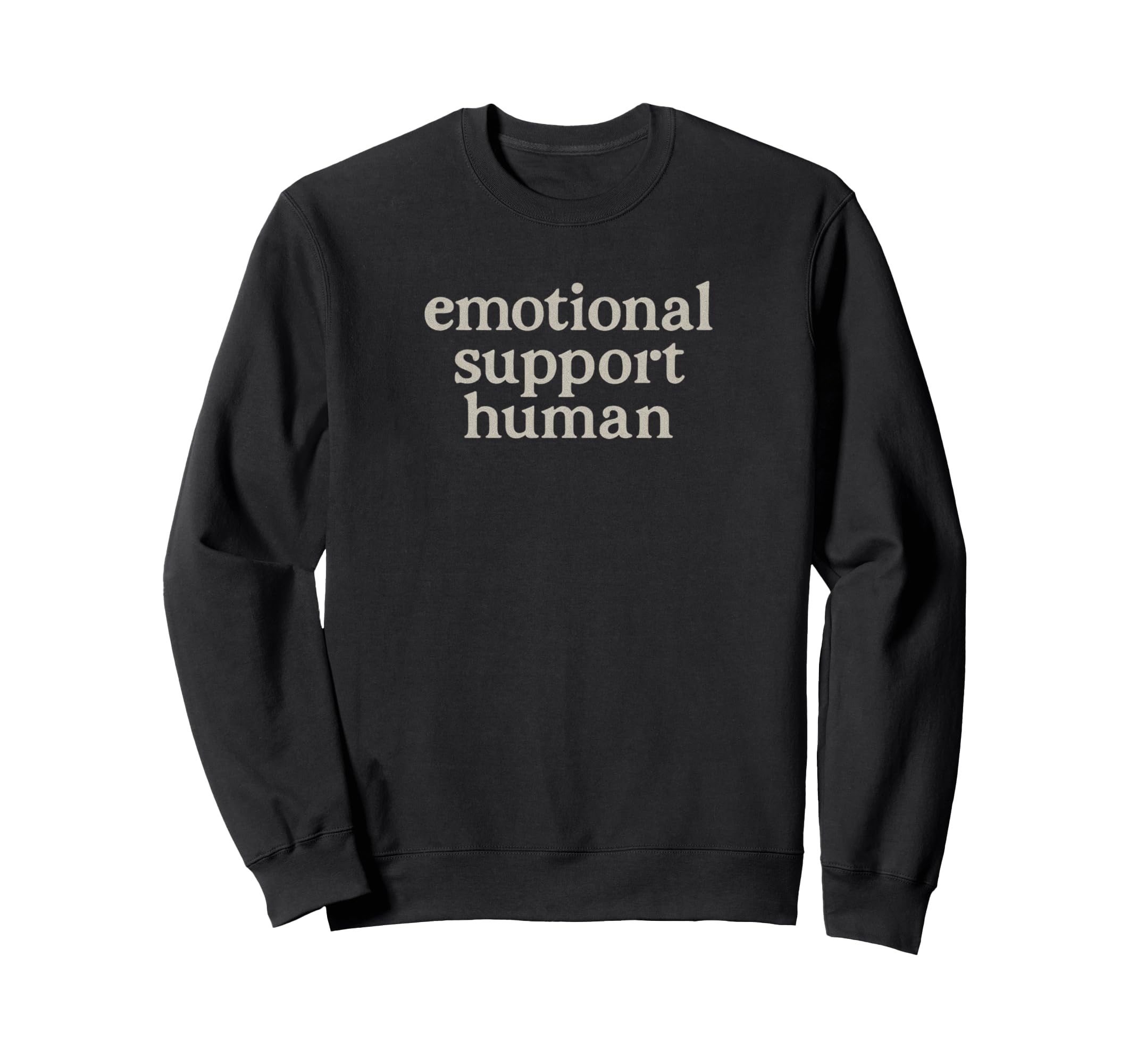 Emotional Support Human New Sweatshirt - Casual Everyday Wear Unisex - T-Shirt, Sweatshirt, Hoodie