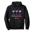 Its Self Love Me Wine Funny Self Care Hoodie - Custom Art Print Unisex - T-Shirt, Sweatshirt, Hoodie