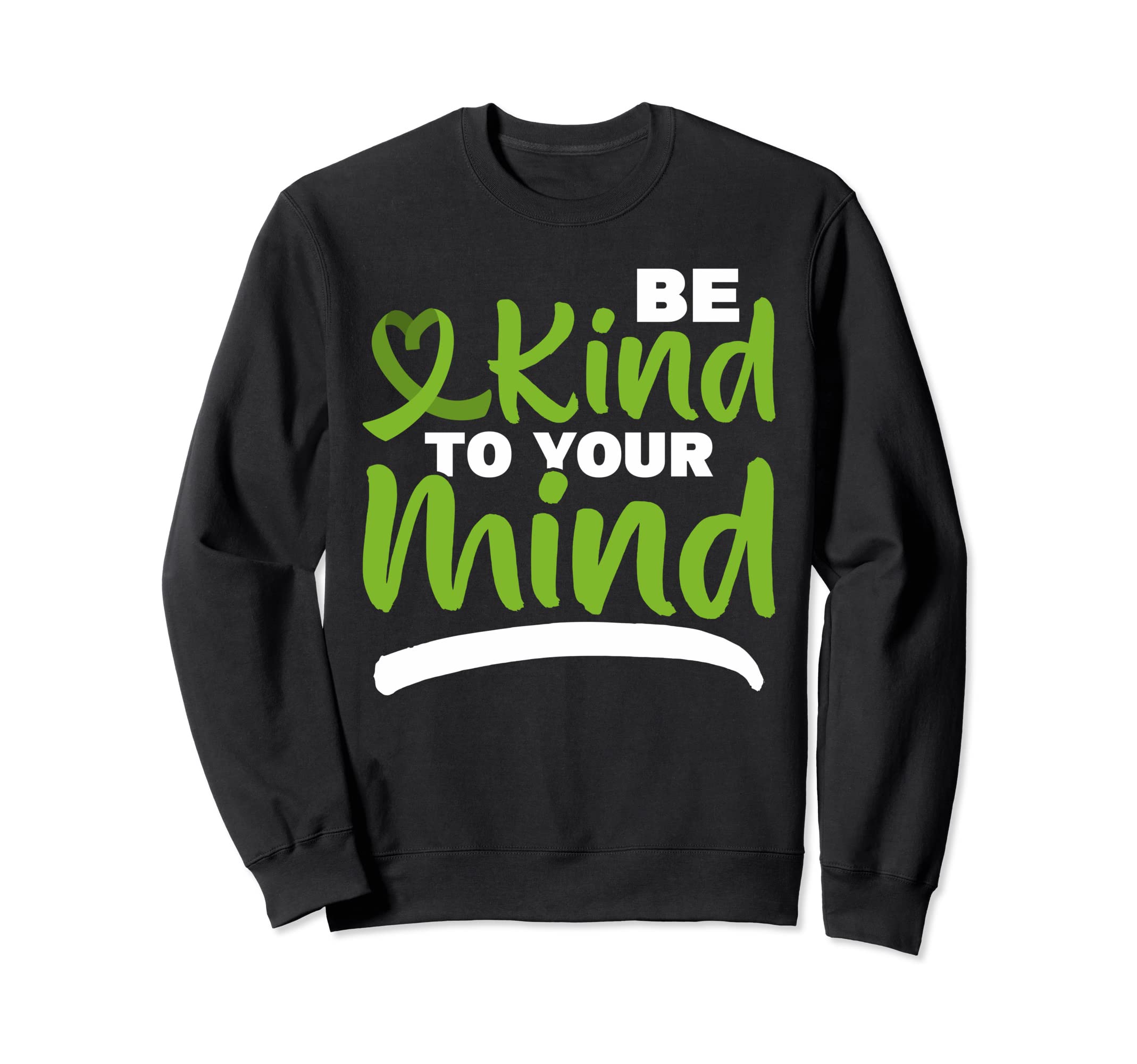Be Kind To Your Mind Depression Sweatshirt - Unique Graphic Men Women - T-Shirt, Sweatshirt, Hoodie