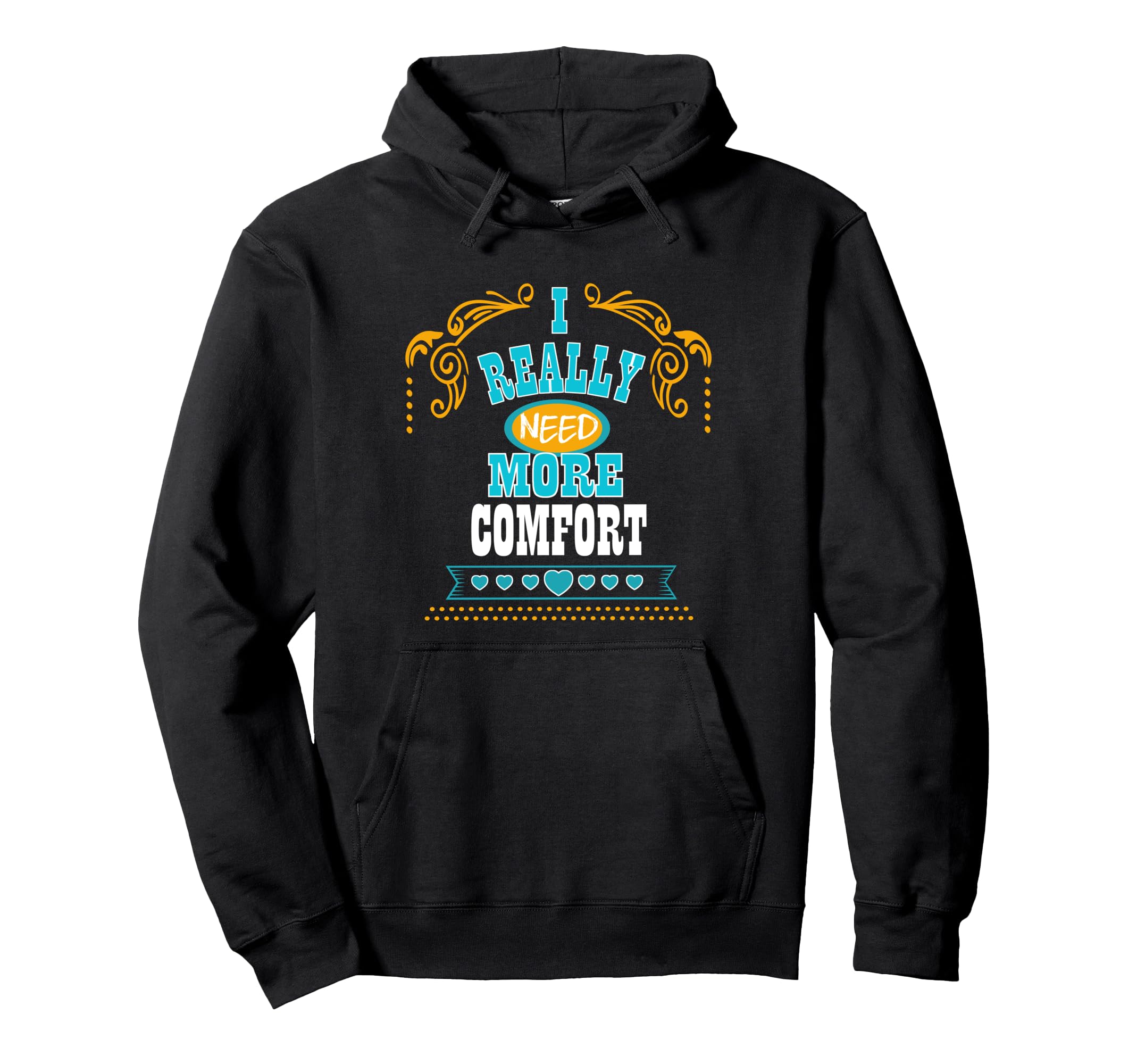 I Really Need More Comfort Self Care Hoodie - Unique Graphic Unisex - T-Shirt, Sweatshirt, Hoodie