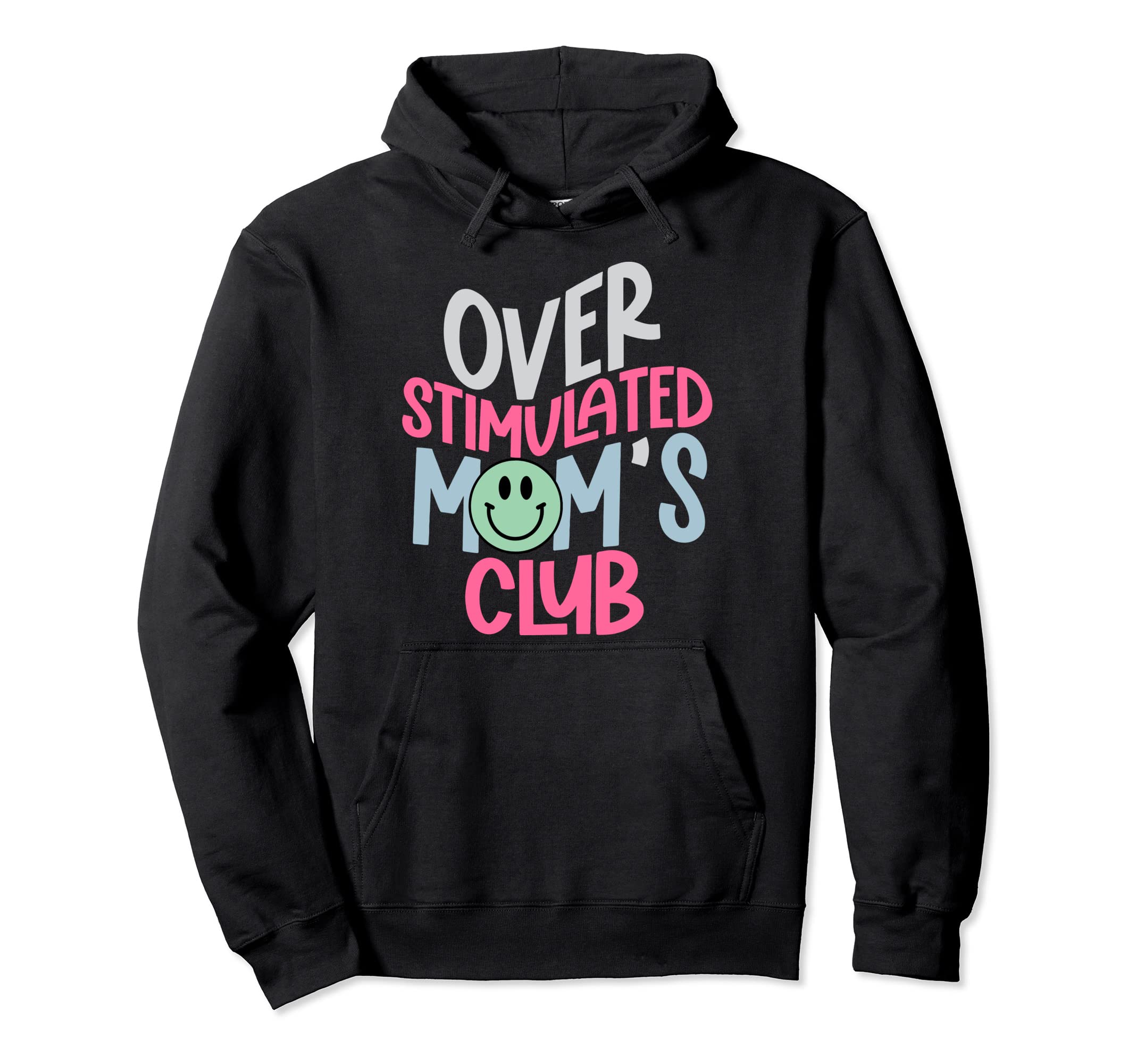 Overstimulated Moms Club Hoodie - Streetwear Style Unisex - T-Shirt, Sweatshirt, Hoodie
