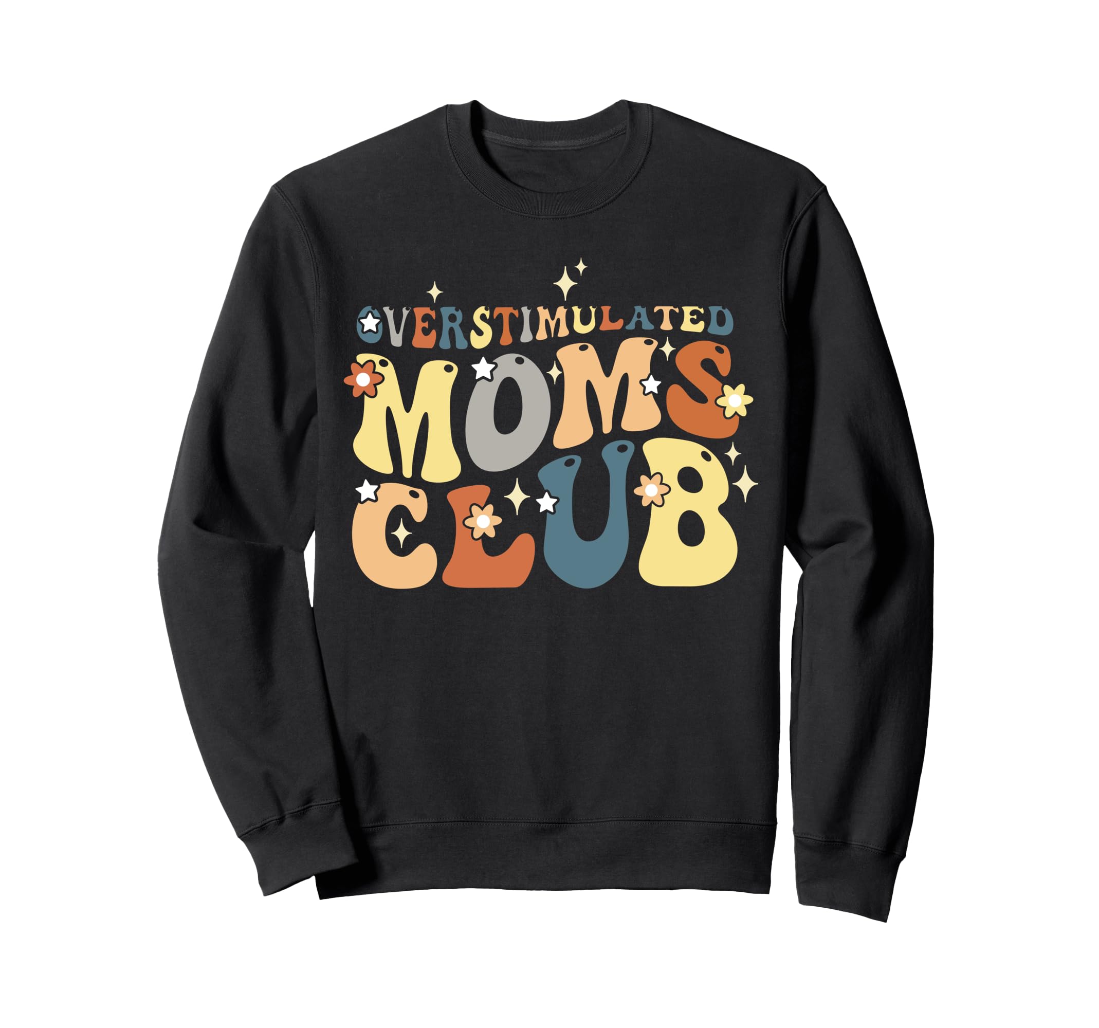 Overstimulated Moms Club Sarcastic Sweatshirt - Custom Art Print Men Women - T-Shirt, Sweatshirt, Hoodie
