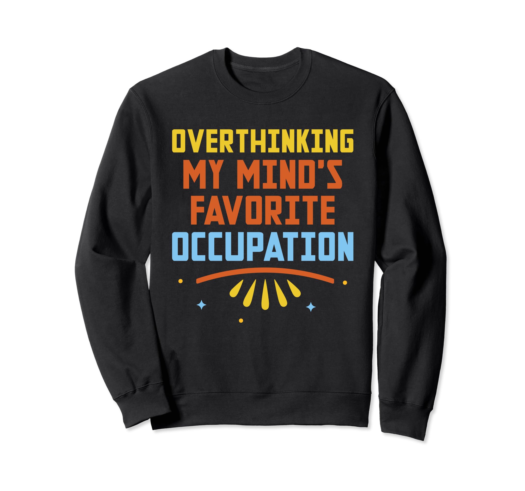 Overthinking Overthinker Funny Sweatshirt - Streetwear Style Men Women - T-Shirt, Sweatshirt, Hoodie
