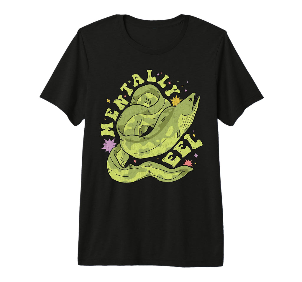 Mentally Eel Funny Mental Health Ill Pun T-Shirt - Streetwear Style Unisex - T-Shirt, Sweatshirt, Hoodie