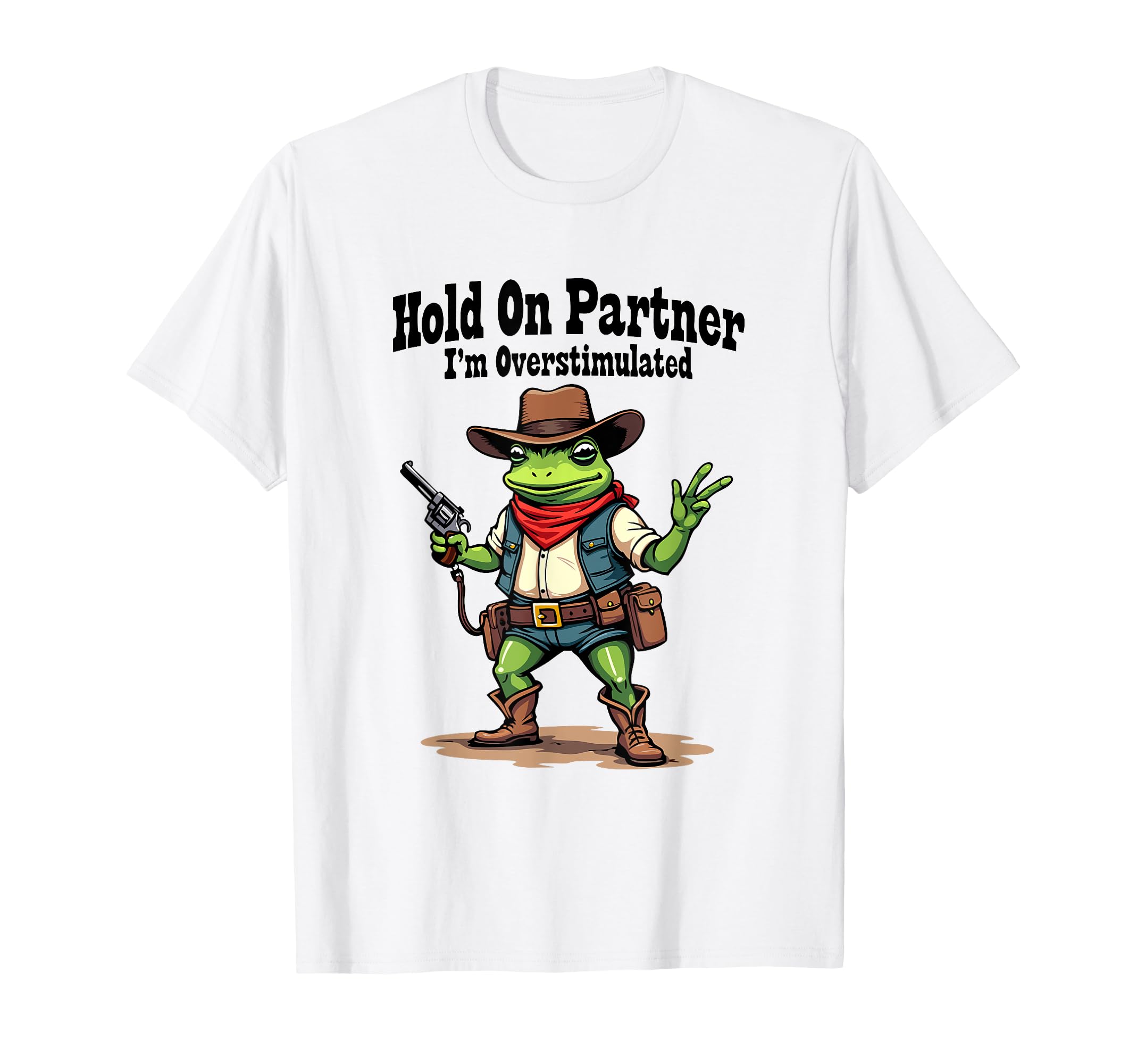 Hold Partner Im Overstimulated Funny T-Shirt - Unique Graphic for Adults - T-Shirt, Sweatshirt, Hoodie