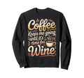 Coffee Keeps Me Going Until Its Sweatshirt - Streetwear Style Men Women - T-Shirt, Sweatshirt, Hoodie