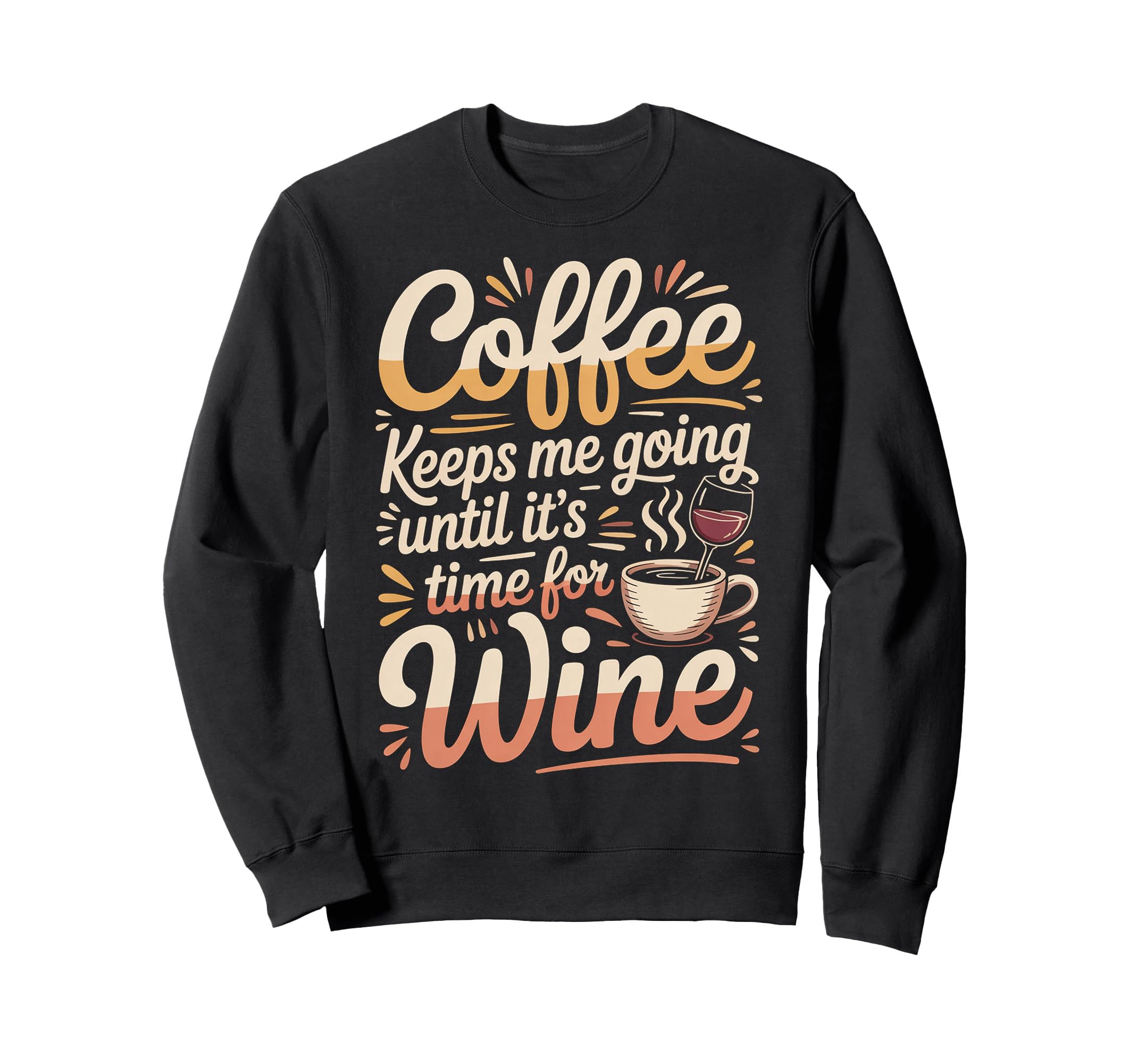 Coffee Keeps Me Going Until Its Sweatshirt - Streetwear Style Men Women - T-Shirt, Sweatshirt, Hoodie