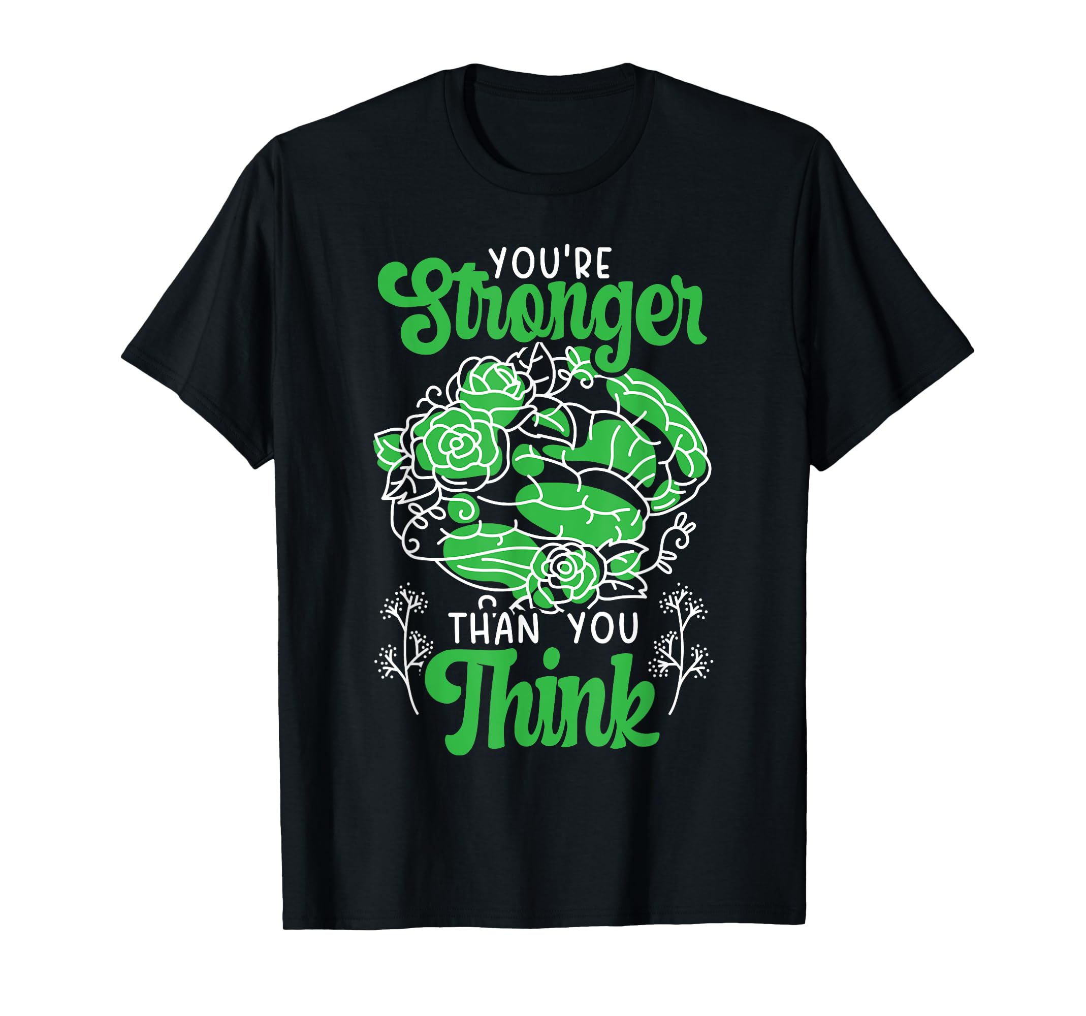 Youre Stronger Than You Think Mental T-Shirt - Casual Everyday Wear Unisex - T-Shirt, Sweatshirt, Hoodie