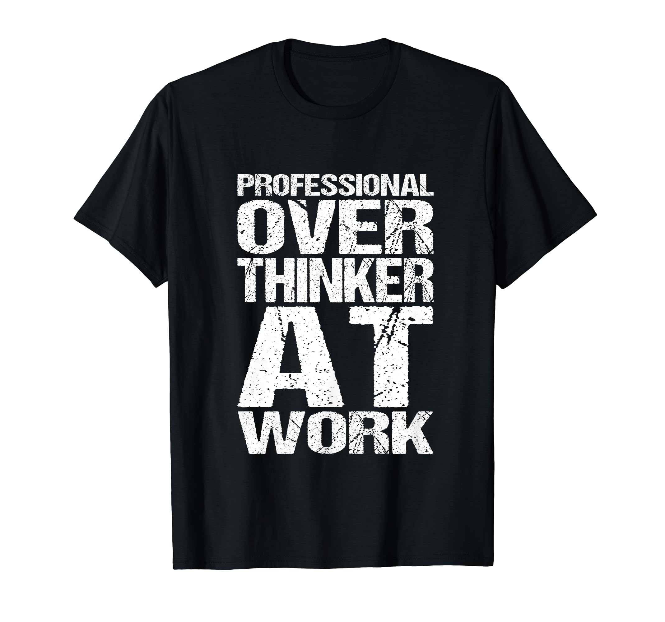 Professional Overthinker Work Funny T-Shirt - Trendy Graphic Unisex - T-Shirt, Sweatshirt, Hoodie