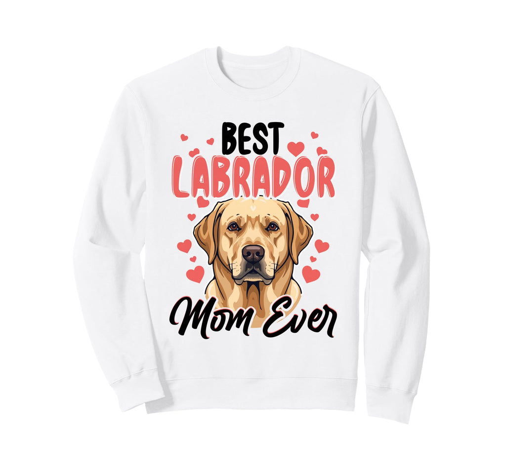 Best Labrador Mom Ever Lab Mom Sweatshirt - Custom Art Print for Adults - T-Shirt, Sweatshirt, Hoodie