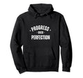 Progress Over Perfection Motivational Quotes Hoodie - Trendy Graphic Unisex - T-Shirt, Sweatshirt, Hoodie