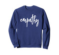 Empathy That Says Empathy Empath Sweatshirt - Minimalist Print Men Women - T-Shirt, Sweatshirt, Hoodie