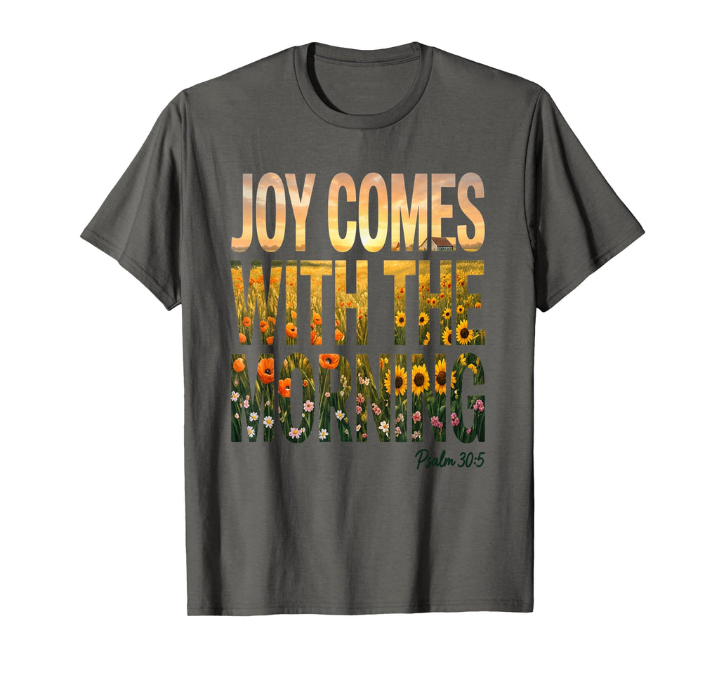 Joy Comes Morning Christian Faith T-Shirt - Novelty Apparel Unisex - T-Shirt, Sweatshirt, Hoodie