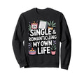 Single Romanticizing My Own Life Sweatshirt - Streetwear Style Men Women - T-Shirt, Sweatshirt, Hoodie