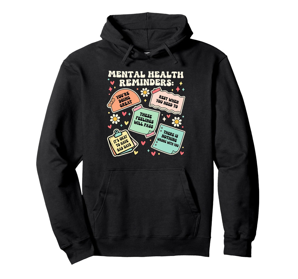 Mental Health Reminder Anxiety Hoodie - Fun Novelty Design Men Women - T-Shirt, Sweatshirt, Hoodie