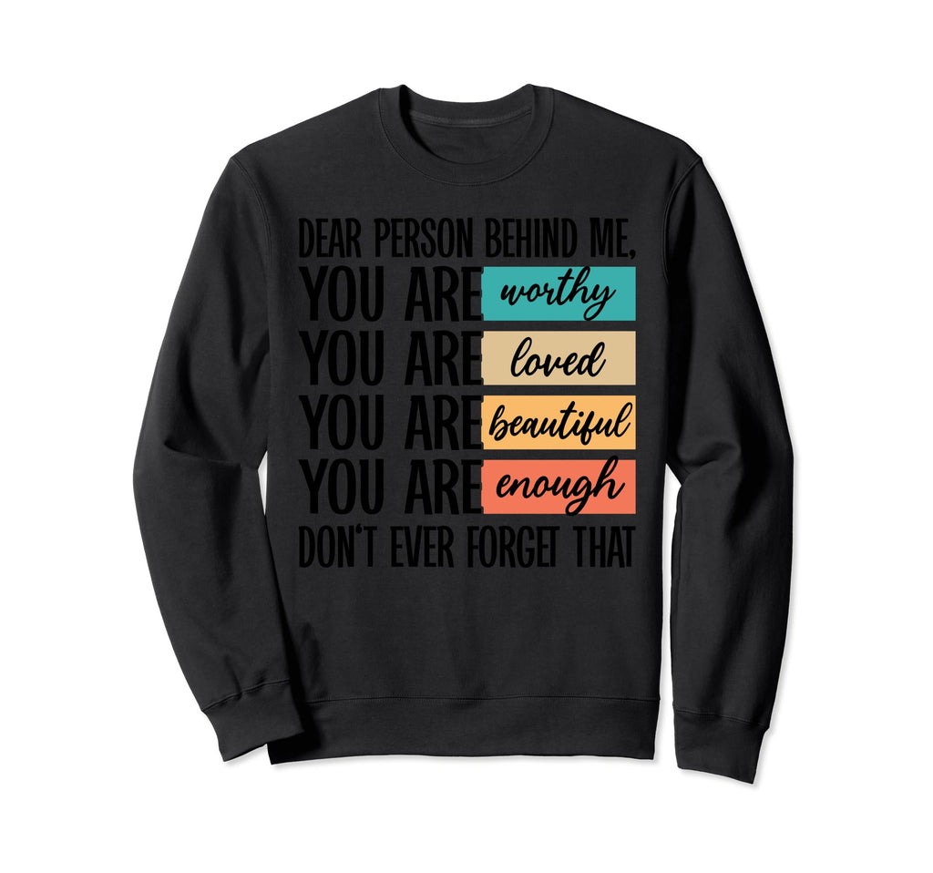 Dear Person Behind Me You Are Sweatshirt - Casual Everyday Wear for Adults - T-Shirt, Sweatshirt, Hoodie
