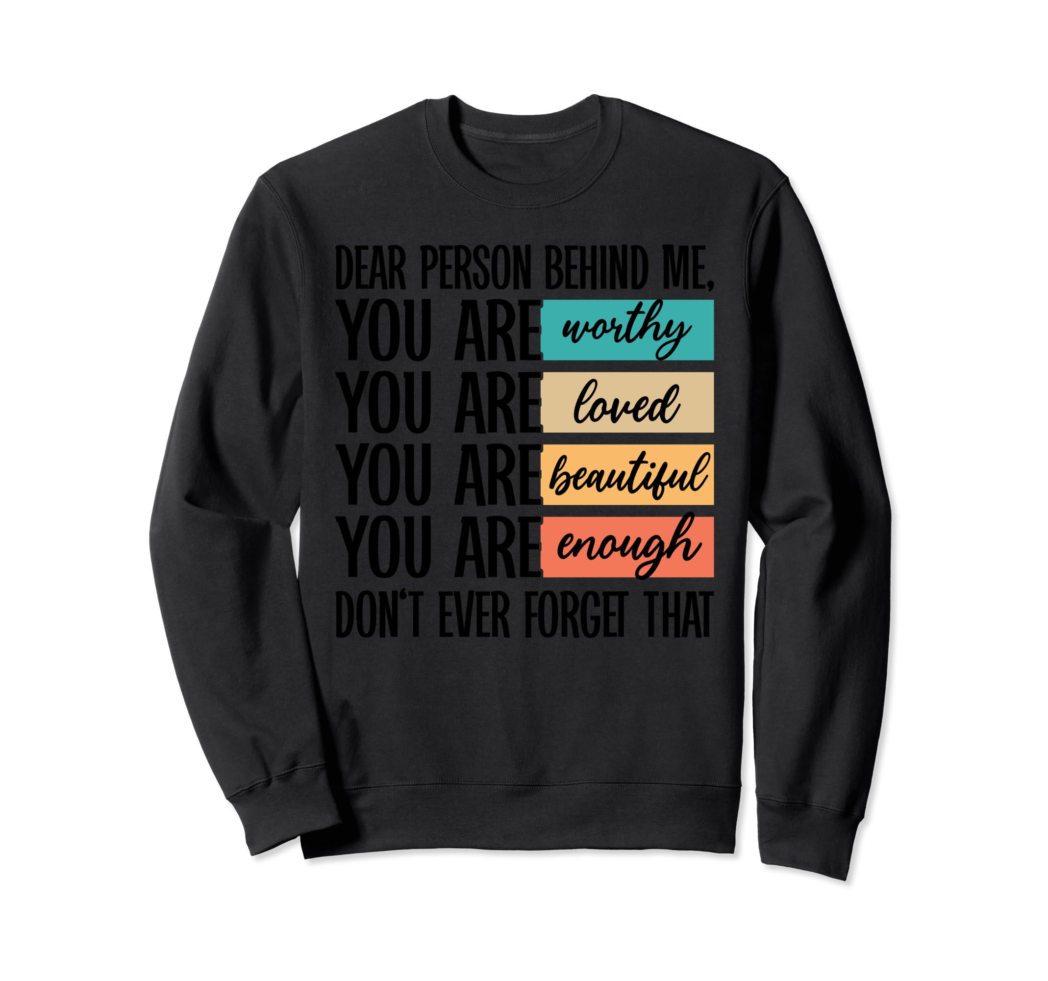 Dear Person Behind Me You Are Sweatshirt - Casual Everyday Wear for Adults - T-Shirt, Sweatshirt, Hoodie