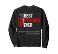 Best Stepdad Ever Fathers Day Pro Sweatshirt - Casual Everyday Wear Unisex - T-Shirt, Sweatshirt, Hoodie