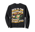 Funny Cowboy Frog Overstimulated Sweatshirt - Novelty Apparel Men Women - T-Shirt, Sweatshirt, Hoodie