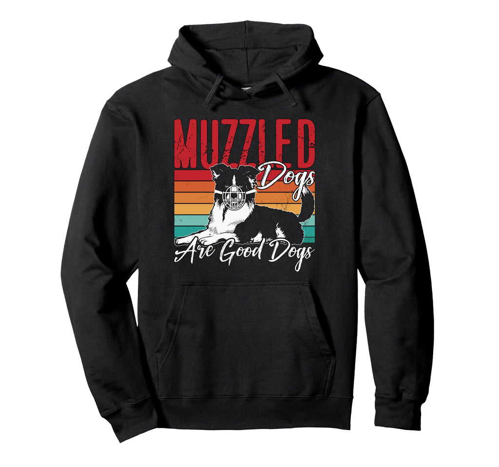 Muzzled Dogs Are Good Dogs Therapy Dog Hoodie - Trendy Graphic Unisex - T-Shirt, Sweatshirt, Hoodie