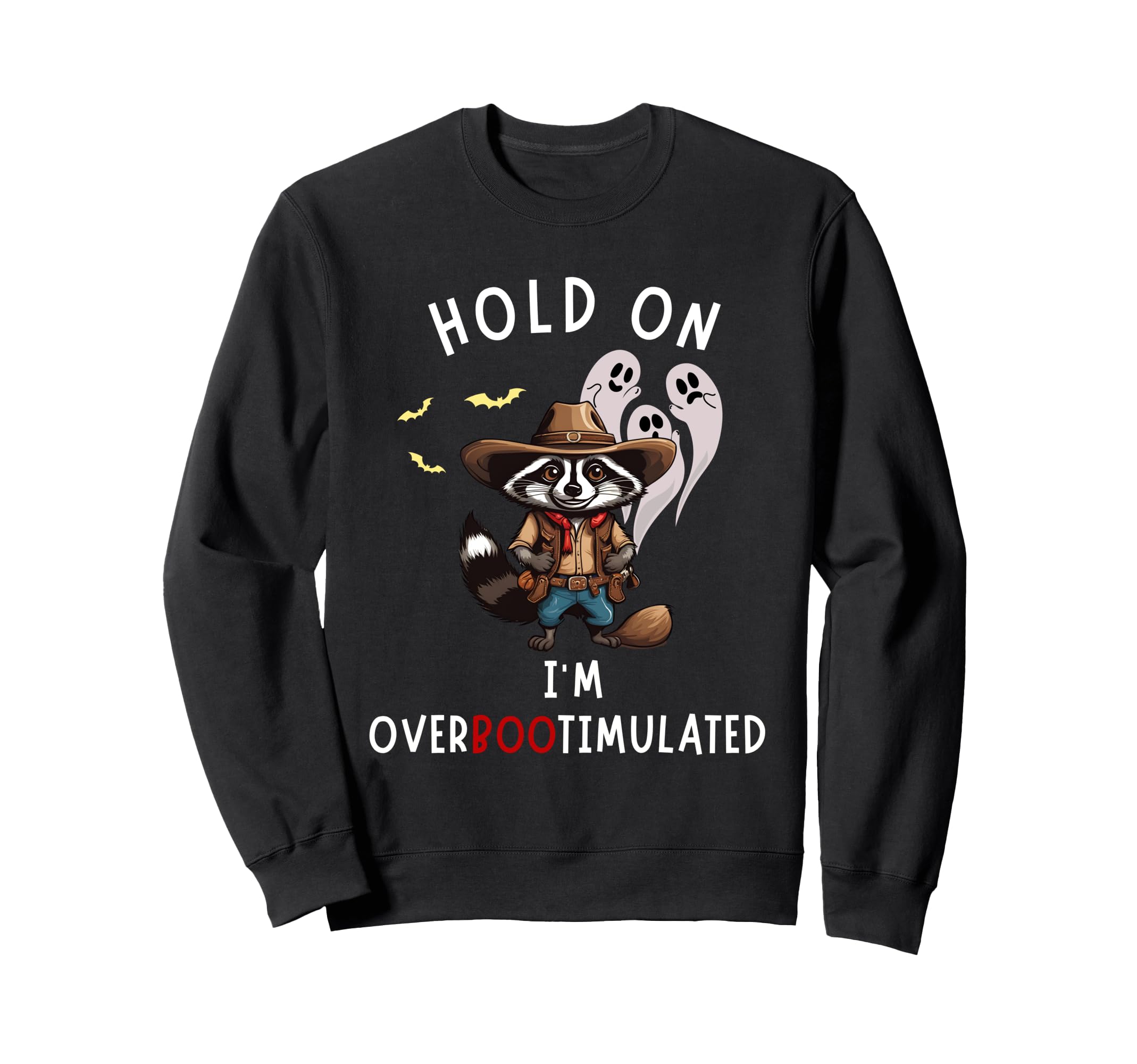 Hold Im Overbootimulated From Sweatshirt - Graphic Print Men Women - T-Shirt, Sweatshirt, Hoodie