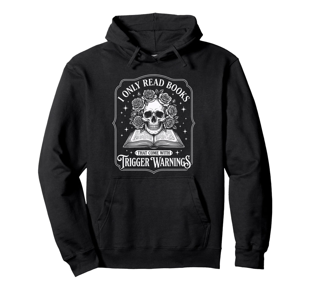 Funny I Only Read Books That Come Hoodie - Fun Novelty Design Men Women - T-Shirt, Sweatshirt, Hoodie