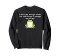 I Dont Get Enough Credit Things Sweatshirt - Fun Novelty Design Men Women - T-Shirt, Sweatshirt, Hoodie