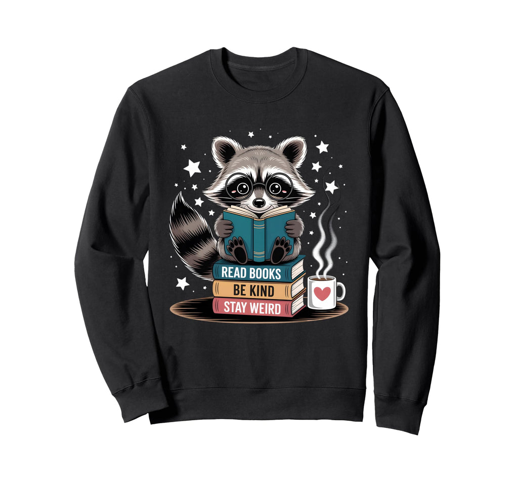 Read Books Be Kind Stay Weird Sweatshirt - Novelty Apparel Men Women - T-Shirt, Sweatshirt, Hoodie