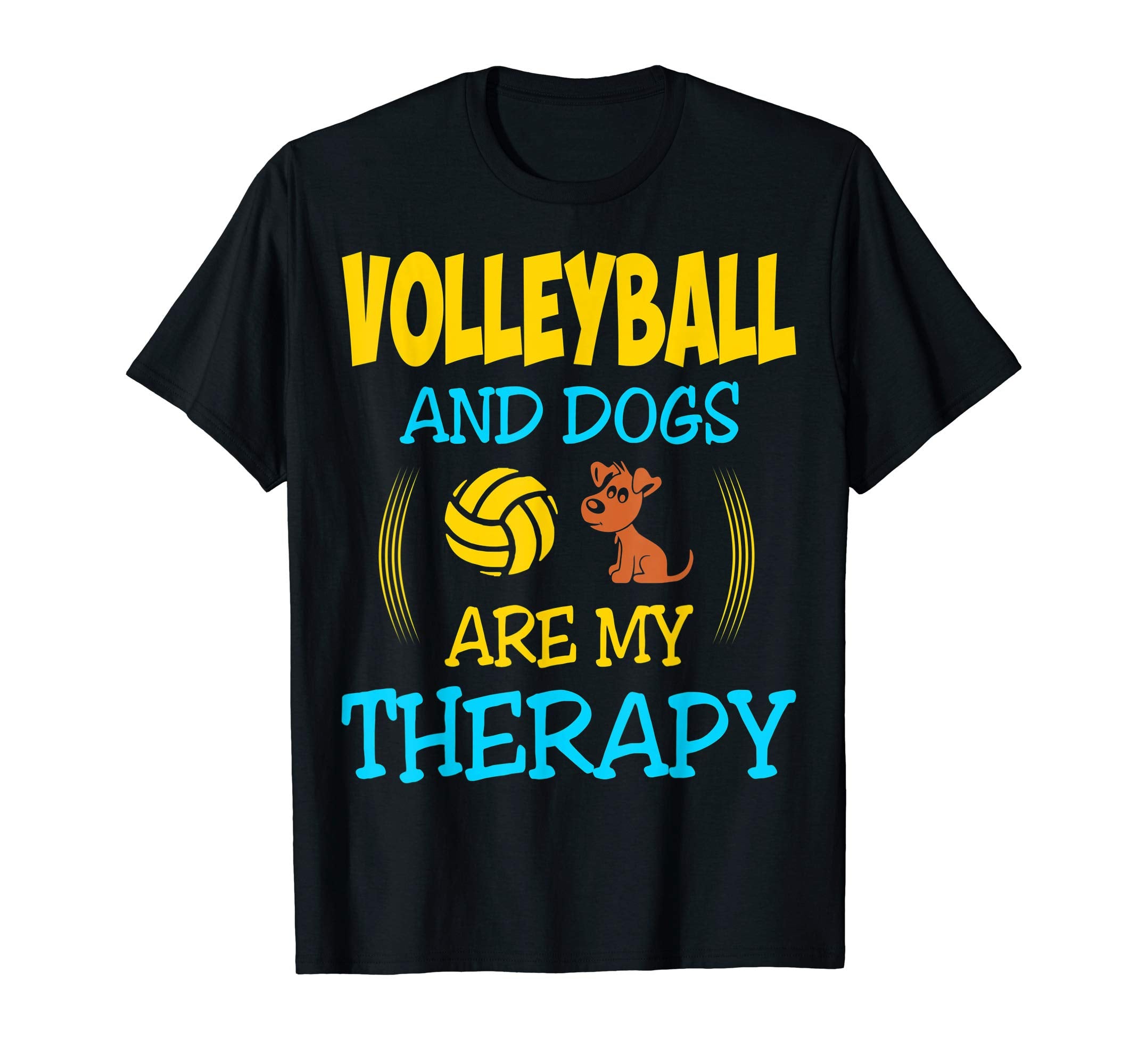Volleyball And Dogs Are My Therapy Gift T-Shirt - Novelty Apparel Unisex - T-Shirt, Sweatshirt, Hoodie