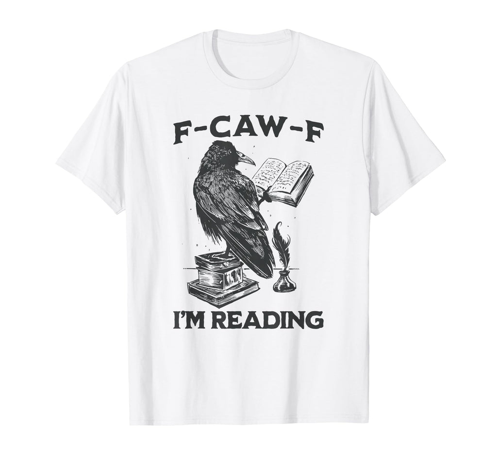 F Caw F Im Reading Introvert Reader T-Shirt - Streetwear Style Unisex - T-Shirt, Sweatshirt, Hoodie