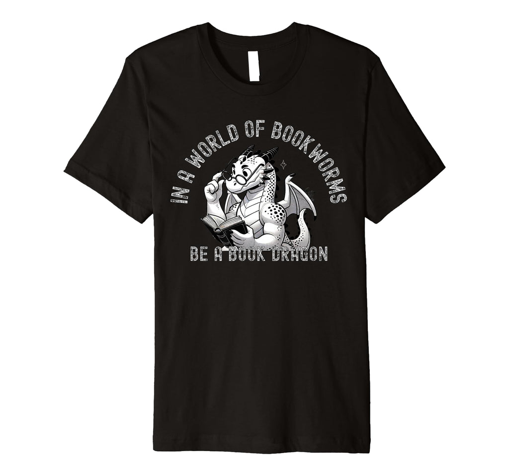 Dragon World Bookworms Be Book T-Shirt - Casual Everyday Wear for Adults - T-Shirt, Sweatshirt, Hoodie