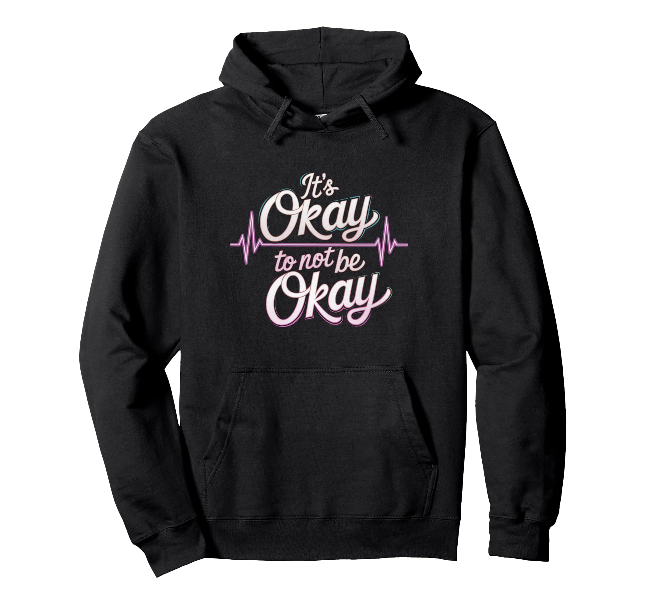 Its Okay To Not Be Okay Mental Hoodie - Casual Everyday Wear Men Women - T-Shirt, Sweatshirt, Hoodie